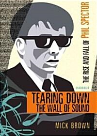 Tearing Down the Wall of Sound: The Rise and Fall of Phil Spector (Audio CD)