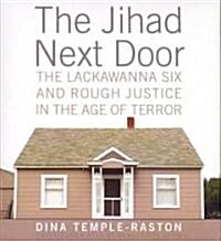 The Jihad Next Door: The Lackawanna Six and Rough Justice in the Age of Terror (Audio CD)