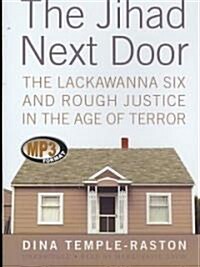 The Jihad Next Door: The Lackawanna Six and Rough Justice in an Age of Terror (MP3 CD)