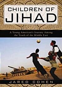Children of Jihad: A Young Americans Travels Among the Youth of the Middle East (Audio CD)