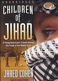 Children of Jihad: A Young Americans Travels Among the Youth of the Middle East (MP3 CD)