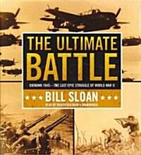 The Ultimate Battle: Okinawa 1945--The Last Epic Struggle of World War II (Audio CD)