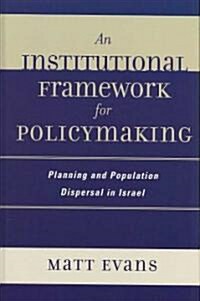 An Institutional Framework for Policymaking: Planning and Population Dispersal in Israel (Hardcover)