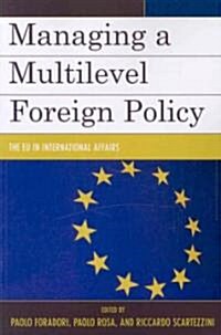 Managing a Multilevel Foreign Policy: The EU in International Affairs (Paperback)