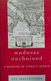 Madness Unchained: A Reading of Virgils Aeneid (Paperback)