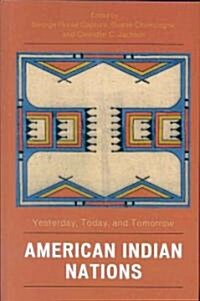 American Indian Nations: Yesterday, Today, and Tomorrow (Hardcover)