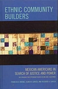Ethnic Community Builders: Mexican-Americans in Search of Justice and Power (Hardcover)