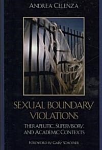 Sexual Boundary Violations: Therapeutic, Supervisory, and Academic Contexts (Hardcover)