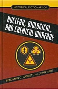 Historical Dictionary of Nuclear, Biological, and Chemical Warfare (Hardcover)