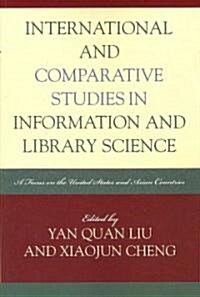 International and Comparative Studies in Information and Library Science: A Focus on the United States and Asian Countries (Paperback)