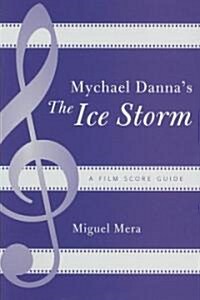 Mychael Dannas The Ice Storm: A Film Score Guide (Paperback)