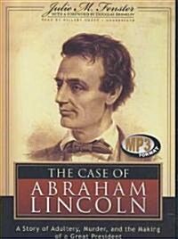 The Case of Abraham Lincoln: A Story of Adultery, Murder, and the Making of a Great President (MP3 CD)