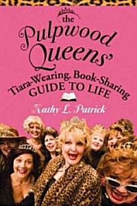 The Pulpwood Queens Tiara-Wearing, Book-Sharing Guide to Life (Paperback)