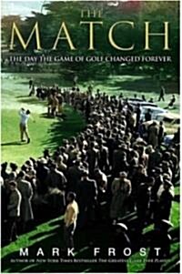 The Match: The Day the Game of Golf Changed Forever (Hardcover)