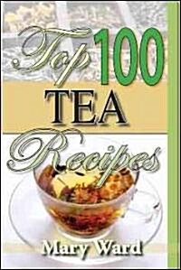 Top 100 Tea Recipes (Paperback)