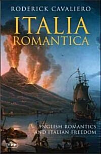 Italia Romantica : English Romantics and Italian Freedom (Paperback, New ed)