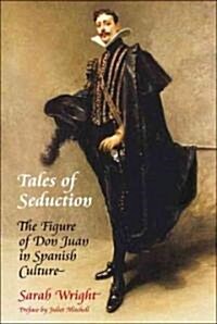 Tales of Seduction : The Figure of Don Juan in Spanish Culture (Hardcover)