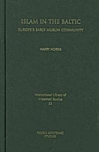 Islam in the Baltic : Europes Early Muslim Community (Hardcover)