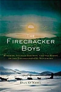 The Firecracker Boys: H-Bombs, Inupiat Eskimos, and the Roots of the Environmental Movement (Paperback)