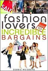 The Fashion Lovers Guide to Incredible Bargains (Paperback)