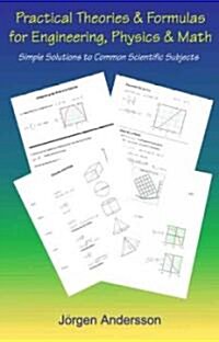 Practical Theories & Formulas for Engineering, Physics & Math (Paperback)