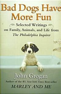 Bad Dogs Have More Fun (Hardcover)
