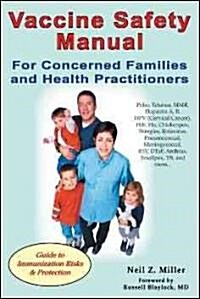 Vaccine Safety Manual for Concerned Families and Health Practitioners (Paperback, 1st)