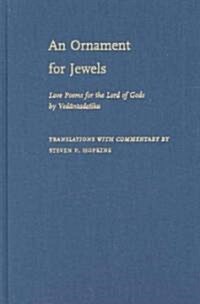 An Ornament for Jewels: Love Poems for the Lord of Gods, by Vedantadesika (Hardcover)