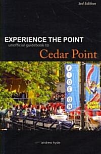 Experience the Point: Unofficial Guidebook to Cedar Point (Paperback, 3)