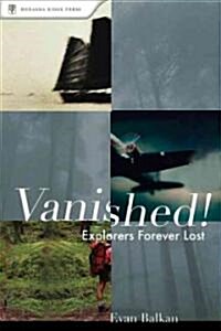 Vanished!: Explorers Forever Lost (Paperback)