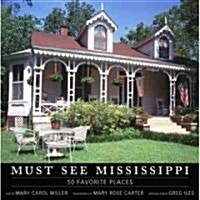 Must See Mississippi: 50 Favorite Places (Hardcover)