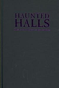 Haunted Halls: Ghostlore of American College Campuses (Hardcover)