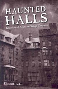 Haunted Halls: Ghostlore of American College Campuses (Paperback)