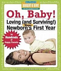 Oh Baby!: Loving (and Surviving!) Your Newborns First Year (Paperback)