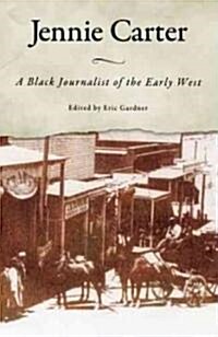 Jennie Carter: A Black Journalist of the Early West (Hardcover)
