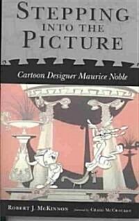 Stepping Into the Picture: Cartoon Designer Maurice Noble (Paperback)