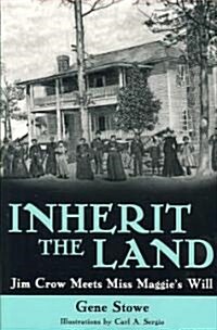 Inherit the Land: Jim Crow Meets Miss Maggies Will (Paperback)