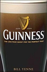 Guinness: The 250 Year Quest for the Perfect Pint (Hardcover)