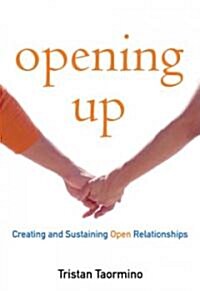 Opening Up: A Guide to Creating and Sustaining Open Relationships (Paperback)