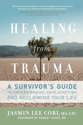 Healing from Trauma: A Survivors Guide to Understanding Your Symptoms and Reclaiming Your Life (Paperback)