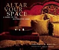 Altar Your Space: A Guide to the Restorative Home (Paperback)