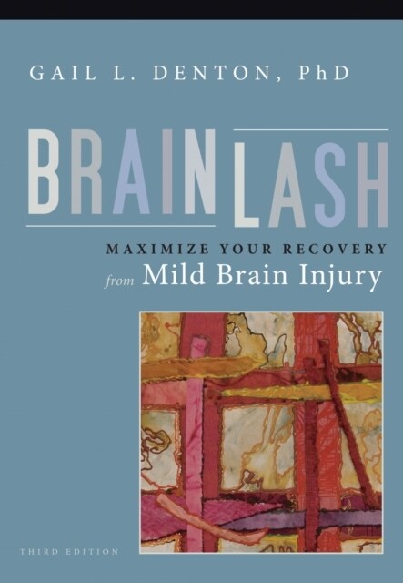 Brainlash: Maximize Your Recovery From Mild Brain Injury (Paperback, 3)