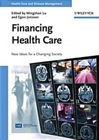 Financing Health Care: New Ideas for a Changing Society (Hardcover)