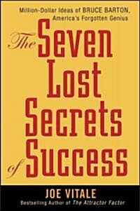 The Seven Lost Secrets of Success : Million Dollar Ideas of Bruce Barton, Americas Forgotten Genius (Hardcover)