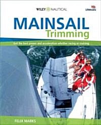 Mainsail Trimming: Get the Best Power & Acceleration Whether Racing or Cruising (Paperback)