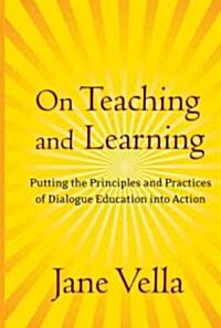 On Teaching and Learning: Putting the Principles and Practices of Dialogue Education Into Action (Hardcover)