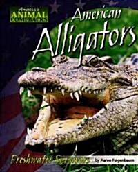 American Alligators: Freshwater Survivors (Library Binding)