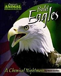 Bald Eagles: A Chemical Nightmare (Library Binding)