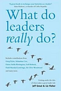 What Do Leaders Really Do? : Getting under the skin of what makes a great leader tick (Paperback)