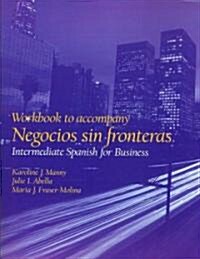 Workbook for Negocios Sin Fronteras: Intermediate Spanish for Business (Paperback, Workbook)